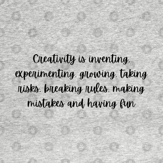 Creativity Is by Felicity-K